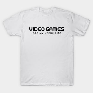 VideoGames Are My Social Life - Reg T-Shirt